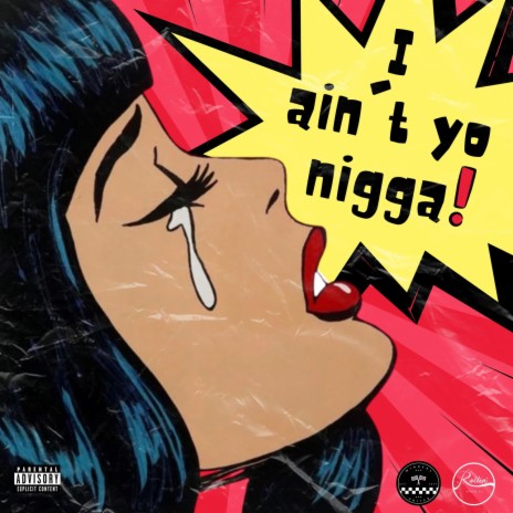 I Ain't Yo Nigga | Boomplay Music