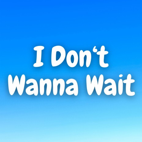 I Don't Wanna Wait (Marimba)