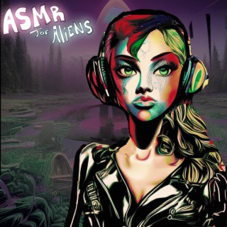 ASMR for Aliens