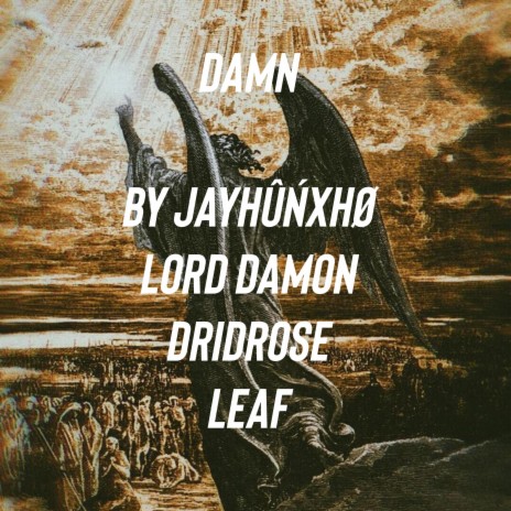 Damn ft. DridRose, Leaf & Lord Damon