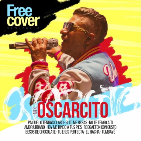 Mix Oscarcito: Pa Que Lo Tengas Claro / Si Tú Me Besas / No Te Tengo a Ti / Amor Urbano / Hoy Me Rindo a Tus Pies / Reggaeton Con Gusto / Besos de Chocolate / Tu Eres Perfecta / El Hacha / Tumbayé (En Vivo) [feat. Alejandro Neg Barrera, Daniel Chompa Brac | Boomplay Music