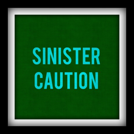 Sinister Caution | Boomplay Music