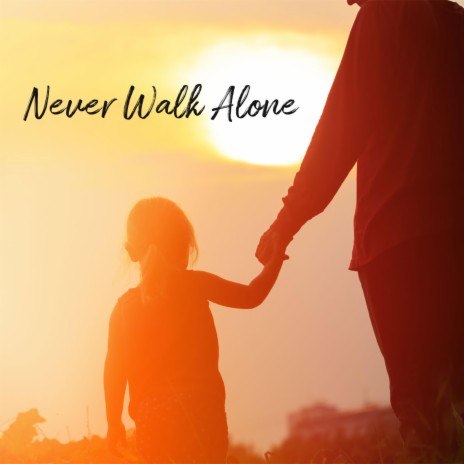 Never Walk Alone | Boomplay Music