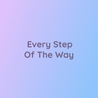 Every Step Of The Way