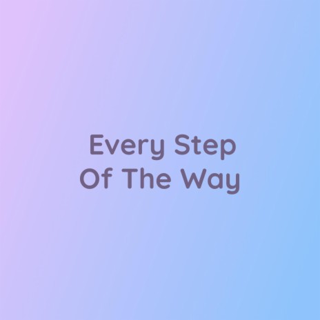 Every Step Of The Way | Boomplay Music