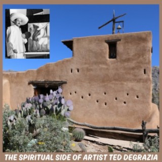 The Spiritual Life of Artist Ted DeGrazia