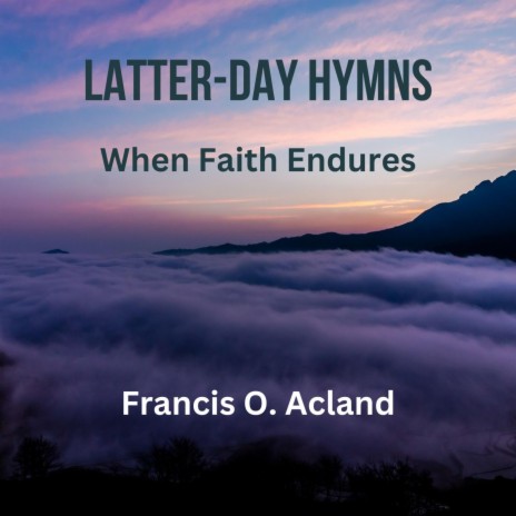 When Faith Endures (Latter-Day Hymns)