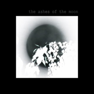 The Ashes of The Moon