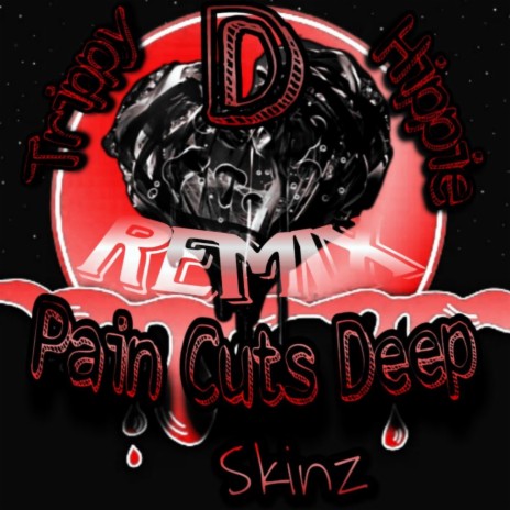 Pain Cuts Deep (Remix) ft. SkinZ | Boomplay Music