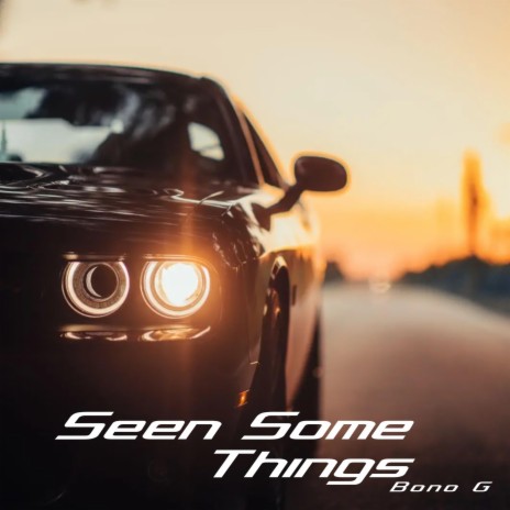 Seen Some Things | Boomplay Music