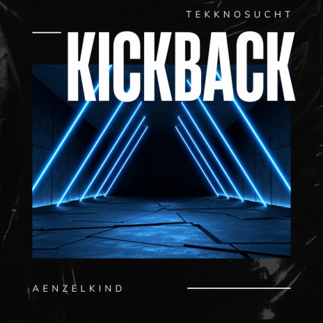 Kickback (Extended Version) ft. AENZELKIND | Boomplay Music