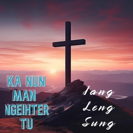 Ka Nun Man Ngeihter Tu | Boomplay Music