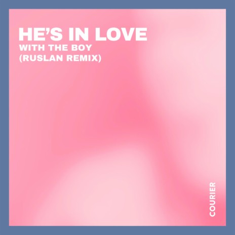 He's in Love with the Boy (RUSLAN Remix) ft. RUSLAN | Boomplay Music