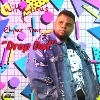 Drop Dat ft. Rhyme Time lyrics | Boomplay Music