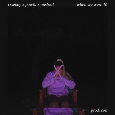when we were 16 ft. Powfu & Mishaal 🅴 | Boomplay Music