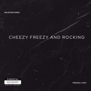 Cheezy, Freezy and Rocking