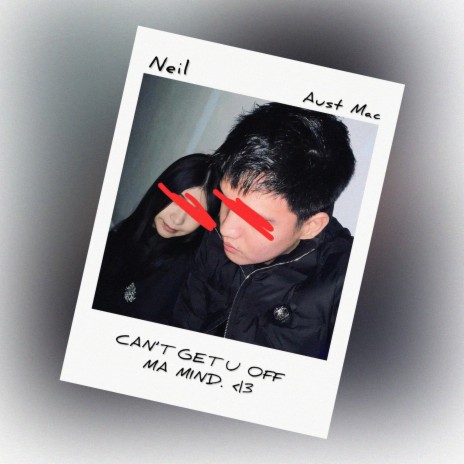 Can't Get U Off Ma Mind ft. Neil & Aust Mac | Boomplay Music