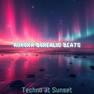 Aurora Borealis Beats: Melodic House & Techno at Sunset