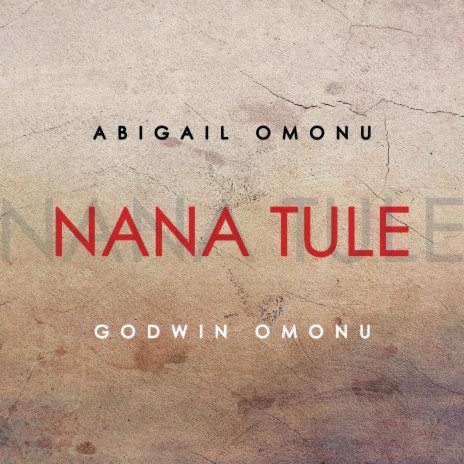 Nana Tule ft. Godwin Omonu | Boomplay Music