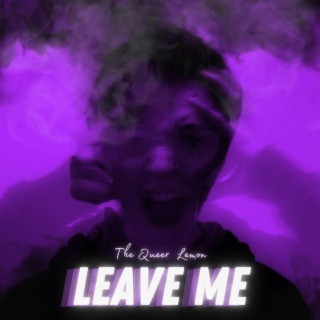 Leave Me lyrics | Boomplay Music