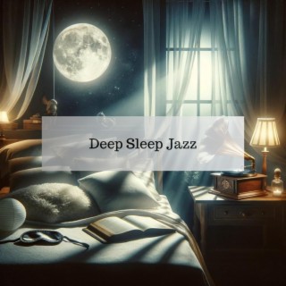 Deep Sleep Jazz: Instrumental Piano for Sleep, Relaxation, Insomnia Relief, Stress & Anxiety