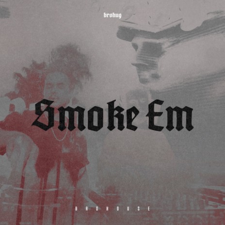 Smoke Em | Boomplay Music