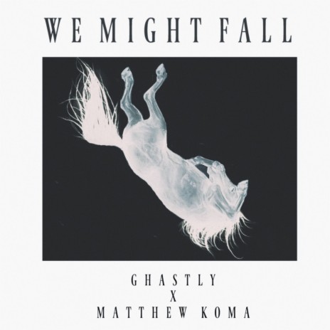 We Might Fall ft. Matthew Koma | Boomplay Music