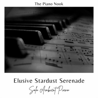 Elusive Stardust Serenade - Solo Ambient Piano