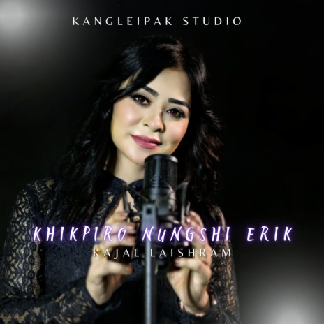 Khikpiro Nungshi Erik | Boomplay Music