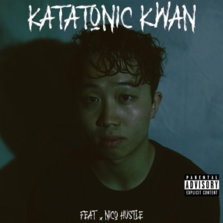 Katatonic Kwan ft. Nico Hustle lyrics | Boomplay Music