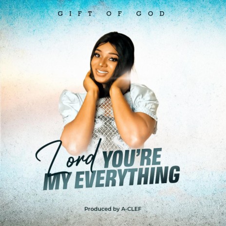 Lord You're My Everything | Boomplay Music