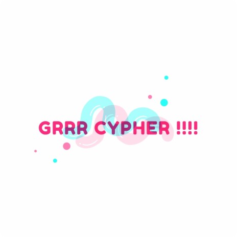 Grrr Cypher | Boomplay Music
