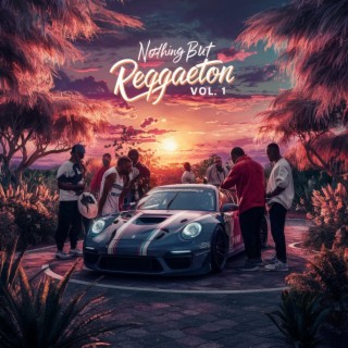 Nothing But Reggaeton, Vol. 1