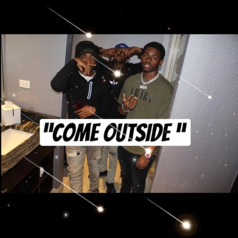 COME OUTSIDE ft. TScottyy | Boomplay Music