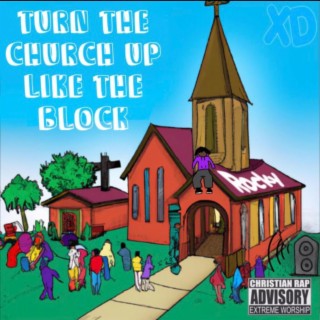 Turn The Church Up Like The Block