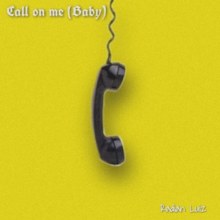 Call On Me (Baby)