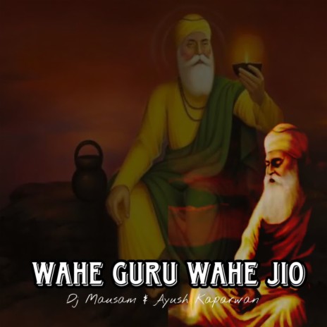 Wahe Guru Wahe Jio ft. Ayush Kaparwan | Boomplay Music