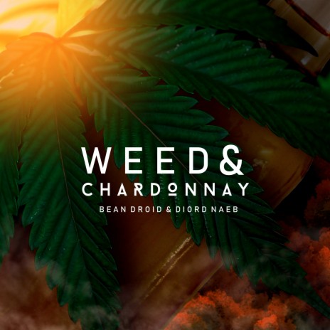 Weed & Chardonnay ft. Diord Naeb | Boomplay Music