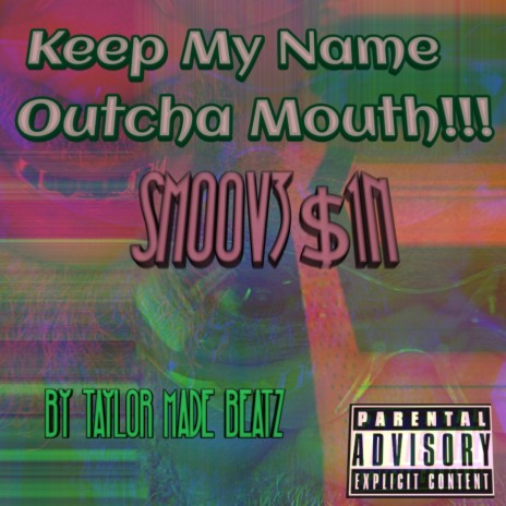 Keep My Name Outcha Mouth | Boomplay Music