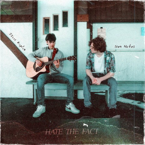 Hate The Fact ft. Isaac Kaplan | Boomplay Music