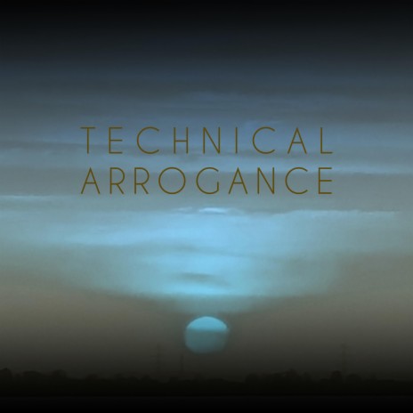 technical arrogance