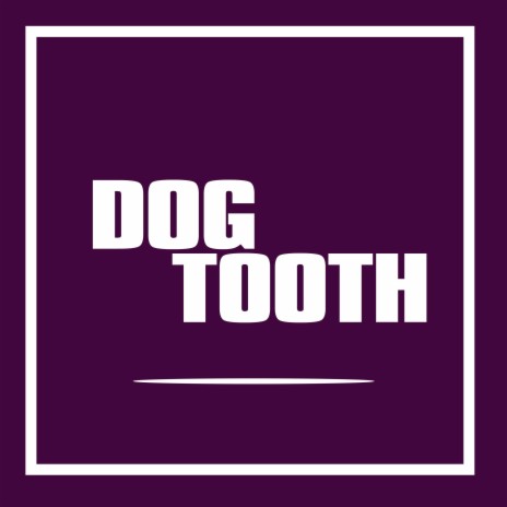 Dog Tooth