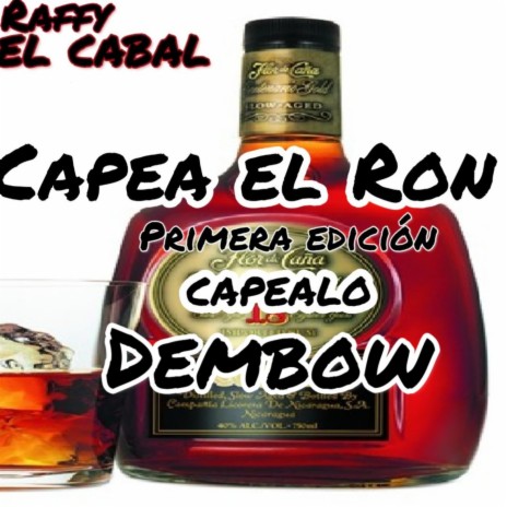 Capea el Ron Dembow (Radio Edit) ft. Don Yolo, Alta Corriente, Soloco, El Wisel & La Choco Laker