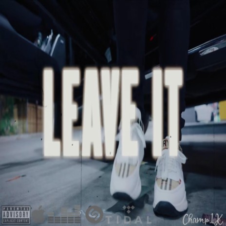 Leave It | Boomplay Music