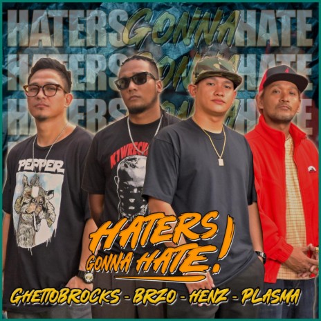 HATERS GONNA HATE ft. BRZO, Henz & Plasma