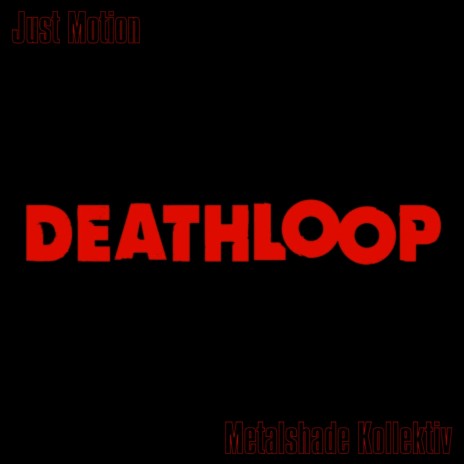 Deathloop ft. Metalshade Kollektiv | Boomplay Music