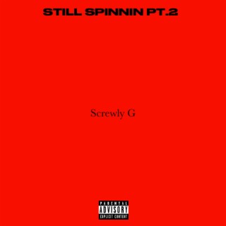 Still Spinnin Pt.2