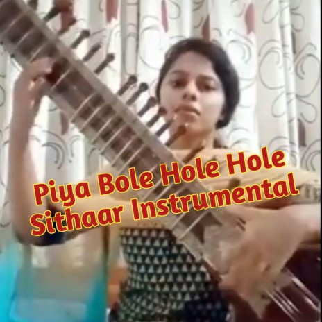 Piya Bole Hole Hole (Instrumental) | Boomplay Music