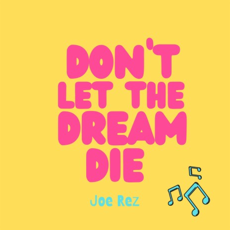 Don't Let The Dream Die | Boomplay Music