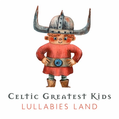Celtic Greatest Kids Lullabies Land | Boomplay Music